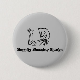 Happily Shooting Blanks 6 Cm Round Badge