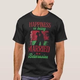 Happiness Being Married Belarusian Wife Husband T-Shirt