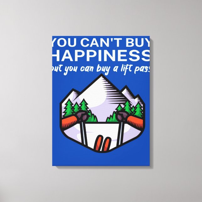 Happiness buy lift pass_ canvas print (Front)