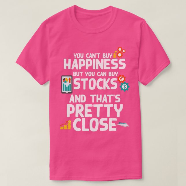 Happiness Buy Stocks Trader Investor Fan Gift T-Shirt (Design Front)
