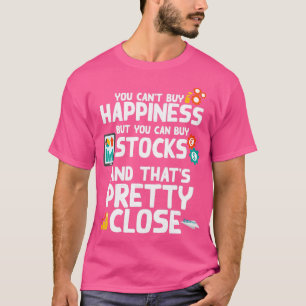 Happiness Buy Stocks Trader Investor Fan Gift T-Shirt