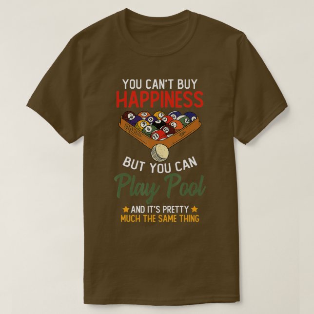 Happiness Can Play Billiards  T-Shirt (Design Front)