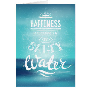Happiness Comes In Salty Water
