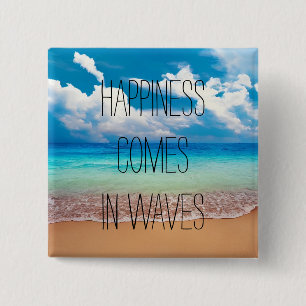 Happiness comes in waves 15 cm square badge