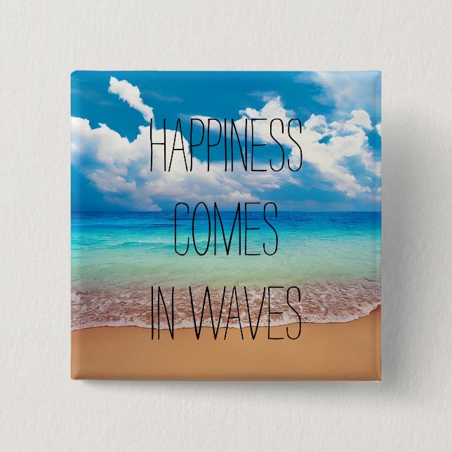Happiness comes in waves 15 cm square badge (Front)