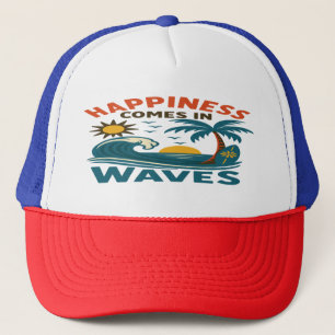 Happiness Comes in Waves - Inspirational Beach  Trucker Hat