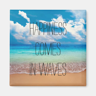Happiness comes in waves magnet