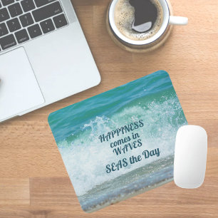 Happiness comes in WAVES SEAS the Day Mouse Pad