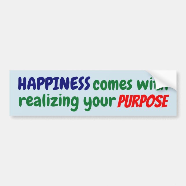 Happiness comes with realising your purpose! bumper sticker (Front)