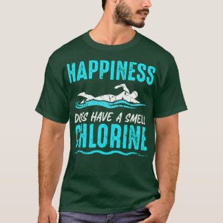 Happiness Does Have Smell Chlorine Swimming T-Shirt