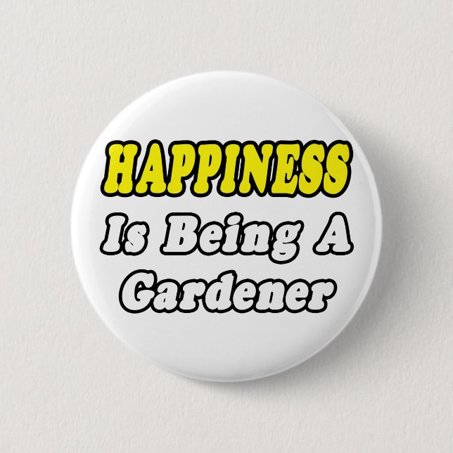 Happiness...Gardener 6 Cm Round Badge (Front)