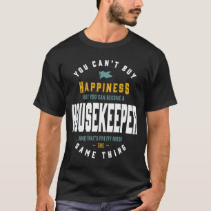 Happiness Housekeeper T-Shirt