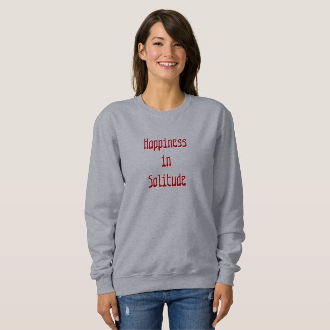 Happiness in Solitude T-Shirt Sweatshirt (Front Full)