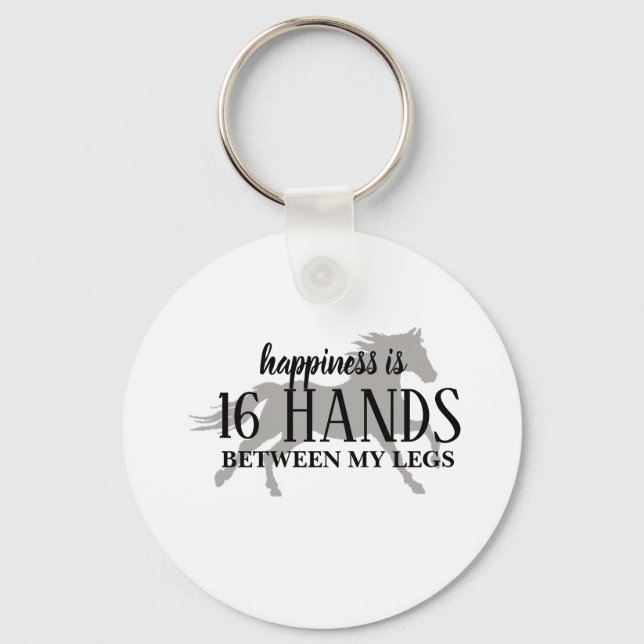 Happiness is 16 HANDS Between My Legs Accent Pillo Key Ring (Front)