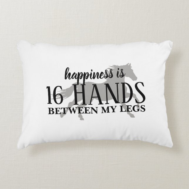 Happiness is 16 HANDS Between My Legs Decorative Cushion (Front)