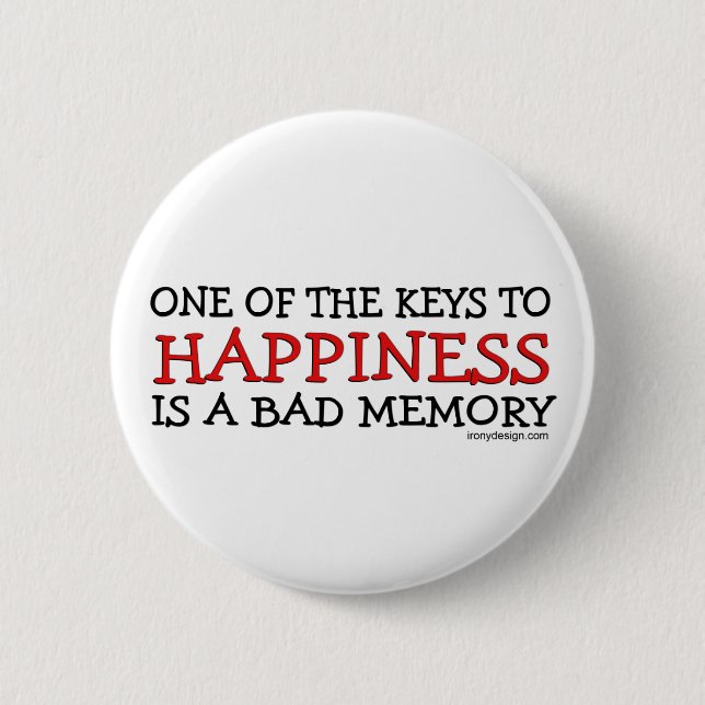 Happiness is a Bad Memory 6 Cm Round Badge (Front)