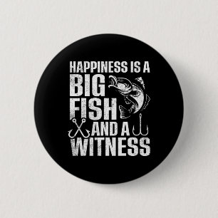 Happiness Is A Big Fish And A Witness 1  6 Cm Round Badge