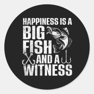 Happiness Is A Big Fish And A Witness 1 Classic Round Sticker