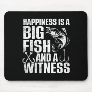 Happiness Is A Big Fish And A Witness 1 Mouse Pad
