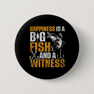 Happiness Is A Big Fish And A Witness 6 Cm Round Badge
