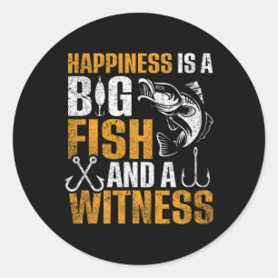 Happiness Is A Big Fish And A Witness Classic Round Sticker