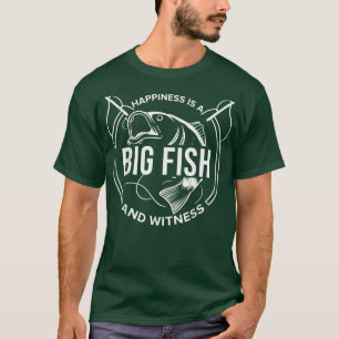Happiness is A Big Fish And A Witness Fishing Love T-Shirt