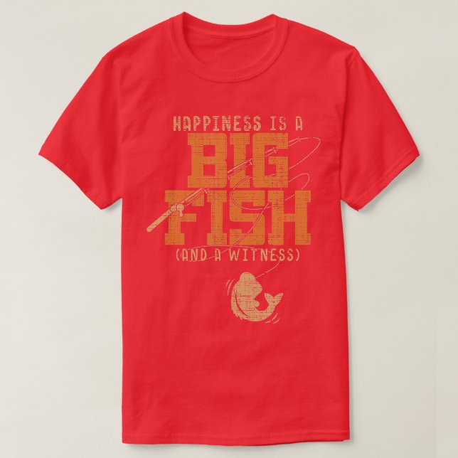 Happiness Is A Big Fish And A Witness Funny Bass F T-Shirt (Design Front)