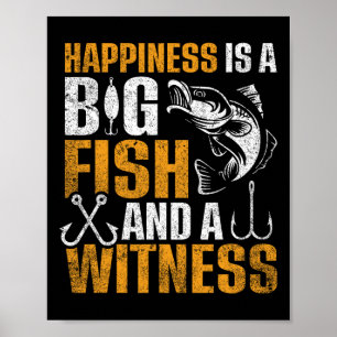 Happiness Is A Big Fish And A Witness Poster