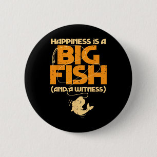 Happiness Is A Big Fish Witness Funny Fishing Men 6 Cm Round Badge