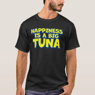 Happiness Is A Big Tuna Tuna Fishing T-Shirt