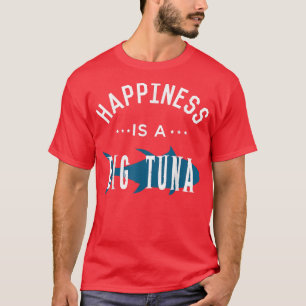 Happiness Is A Big Tuna Tuna Fishing T-Shirt