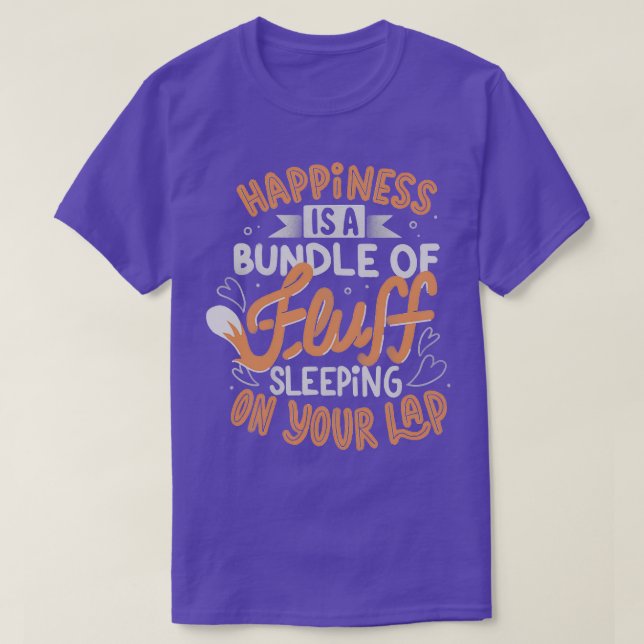 Happiness Is a Bundle Of Fluff Sleeping On Your La T-Shirt (Design Front)
