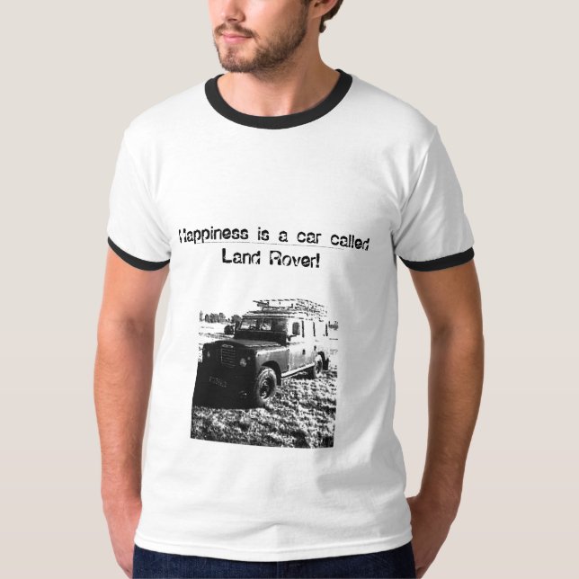 Happiness is a car called Land Rover! T shirt (Front)