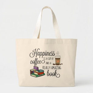 Happiness is a Cup of Coffee and an Amazing Book Large Tote Bag
