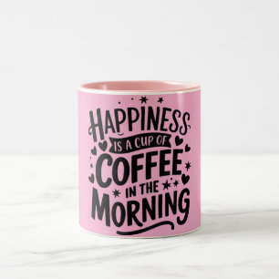 Happiness is a Cup of Coffee in the Morning Mug