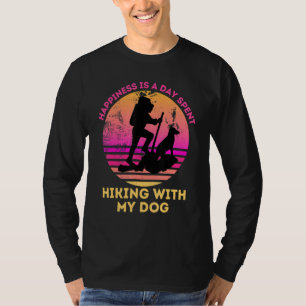 Happiness Is A Day Spent Hiking With My Dog Funny T-Shirt