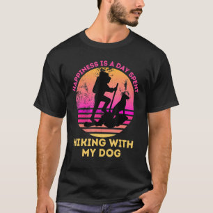 Happiness Is A Day Spent Hiking With My Dog Funny T-Shirt