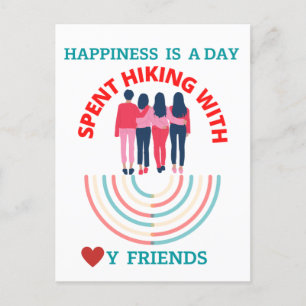 Happiness is a day spent hiking with my friends postcard