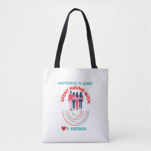Happiness is a day spent hiking with my friends tote bag