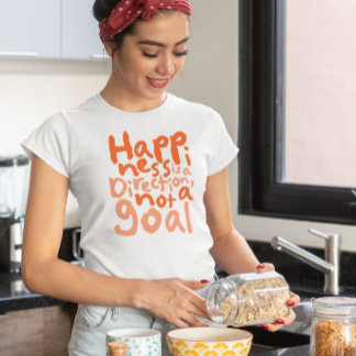 Happiness is a direction T-Shirt