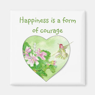 Happiness is a form of courage Quote Hummingbird Magnet