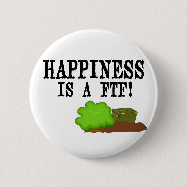 Happiness is a FTF! 6 Cm Round Badge (Front)