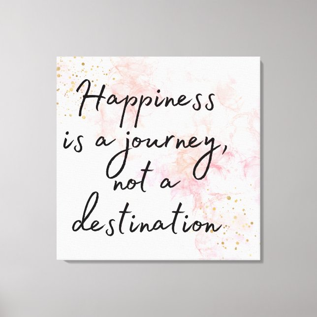 Happiness is a Journey, Not a Destination Canvas Print (Front)