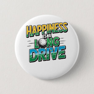 Happiness is a Long Drive, Golf 6 Cm Round Badge