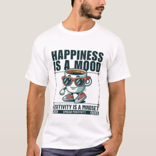 Happiness is a mood T-Shirt