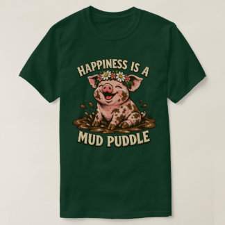 Happiness Is a Mud Puddle Funny Happy Pig Graphic T-Shirt