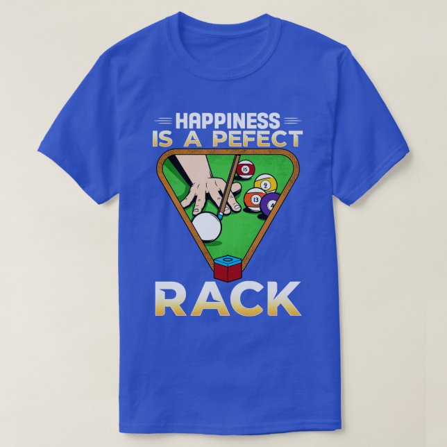 Happiness Is A Perfect Rack I Pool Billiards Playe T-Shirt (Design Front)
