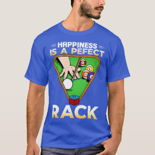Happiness Is A Perfect Rack I Pool Billiards Playe T-Shirt