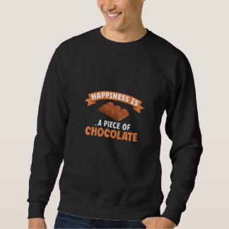 Happiness Is A Piece of Chocolate Chocolate Cacao  Sweatshirt