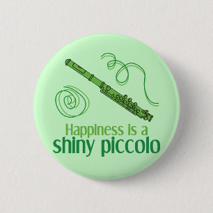 Happiness is a Shiny Piccolo 6 Cm Round Badge